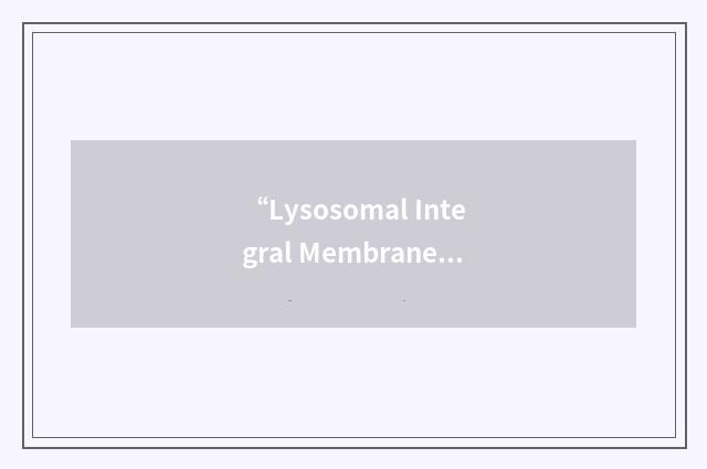 “Lysosomal Integral Membrane Protein Type II”缩略