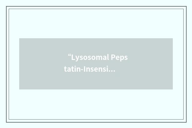 “Lysosomal Pepstatin-Insensitive Peptidase”缩略