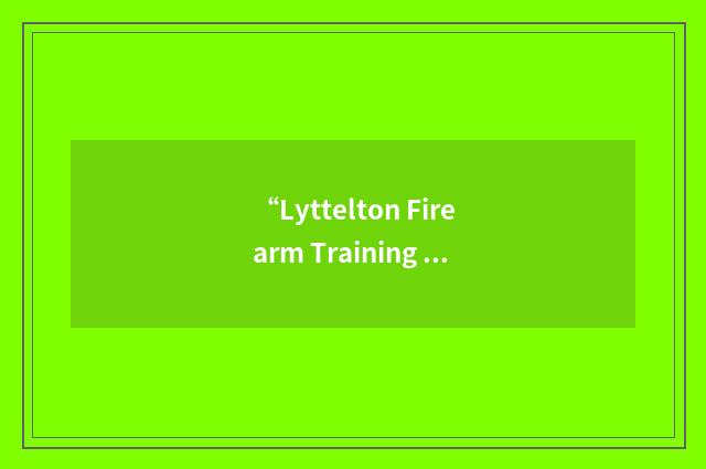 “Lyttelton Firearm Training Centre”缩略