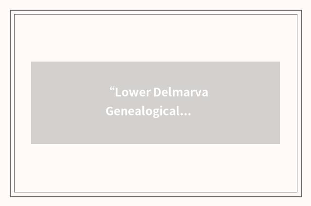 “Lower Delmarva Genealogical Society”缩略