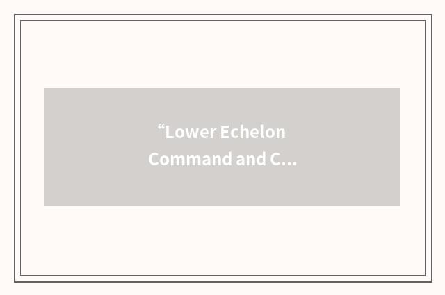 “Lower Echelon Command and Control”缩略