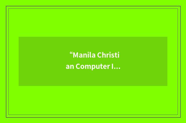 “Manila Christian Computer Institute for the Deaf”缩略