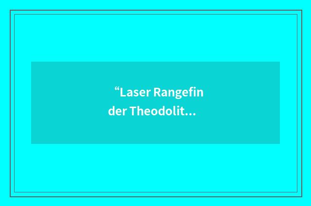 “Laser Rangefinder Theodolite”缩略