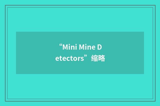 “Mini Mine Detectors”缩略
