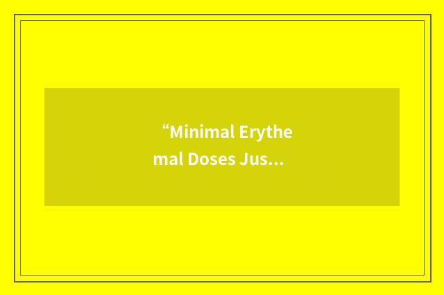 “Minimal Erythemal Doses Just Perceptible”缩略