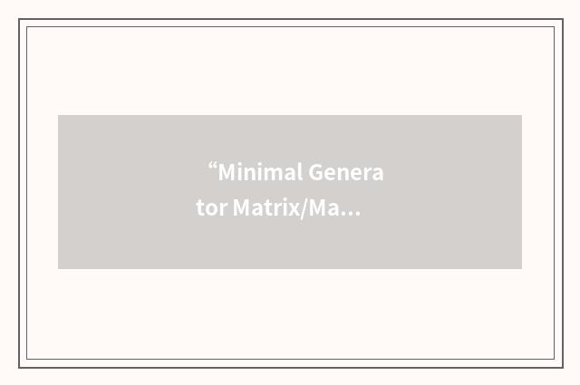“Minimal Generator Matrix/Matrices”缩略