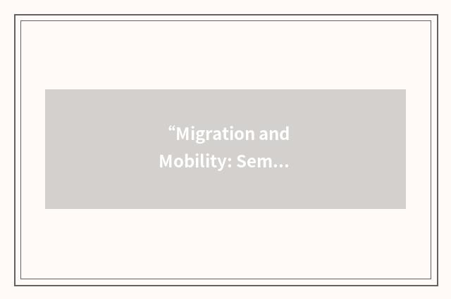 “Migration and Mobility: Semantics and Applications”缩略
