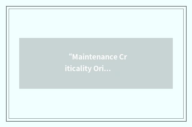 “Maintenance Criticality Oriented”缩略
