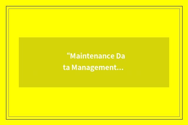 “Maintenance Data Management System”缩略