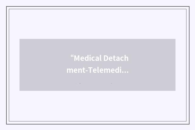 “Medical Detachment-Telemedicine”缩略