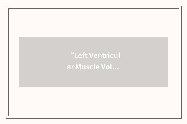 “Left Ventricular Muscle Volume Index”缩略