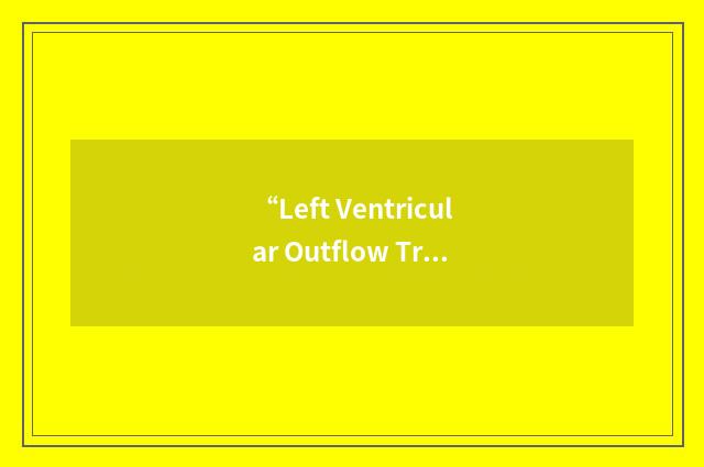 “Left Ventricular Outflow Tract Obstruction”缩略