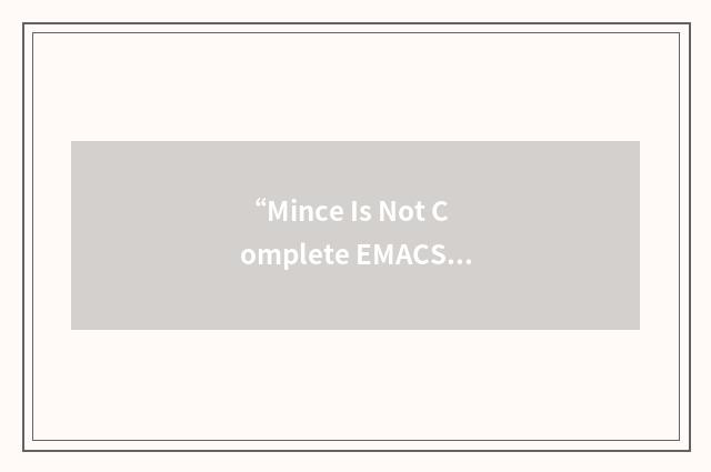 “Mince Is Not Complete EMACS”缩略