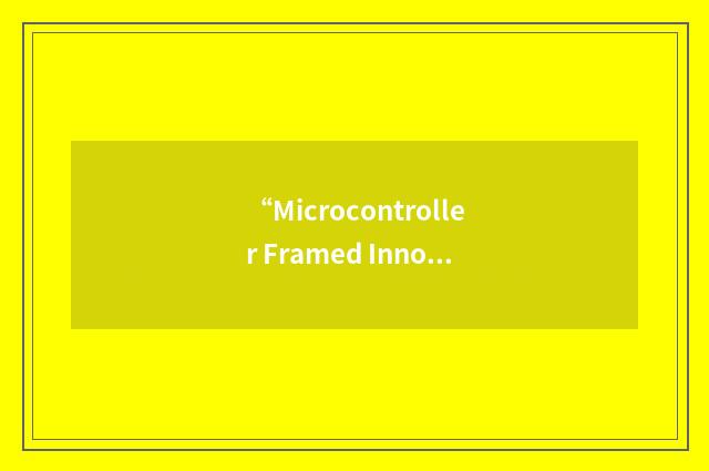 “Microcontroller Framed Innovative Technology Instruments for Adaptive Control”缩