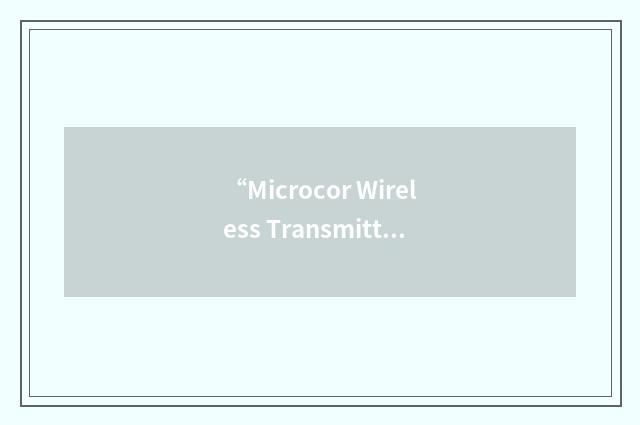 “Microcor Wireless Transmitter”缩略