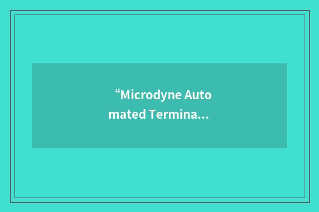 “Microdyne Automated Terminal”缩略