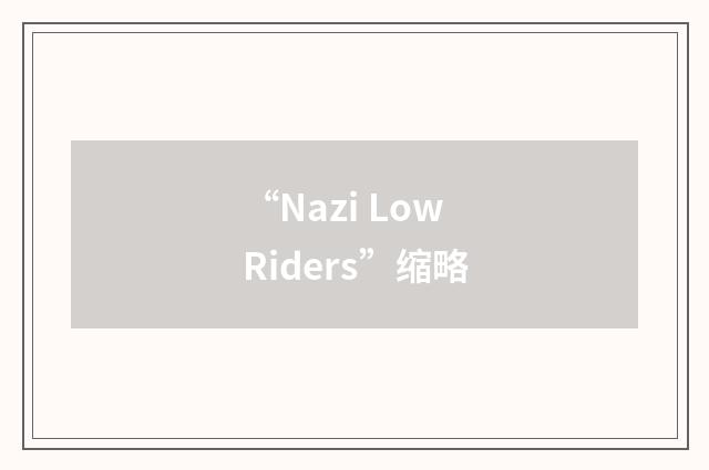 “Nazi Low Riders”缩略