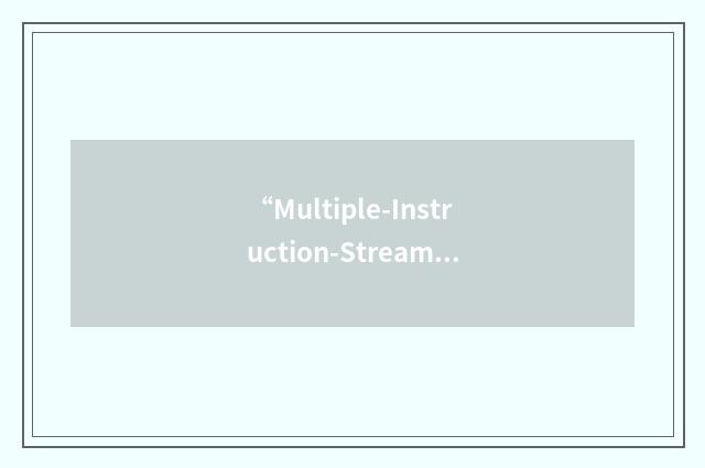 “Multiple-Instruction-Stream Computer”缩略