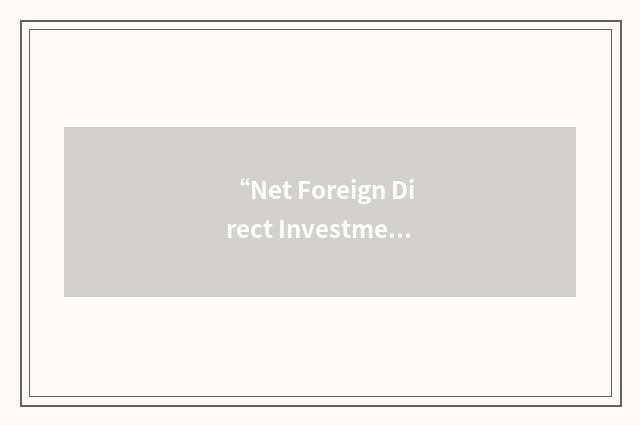 “Net Foreign Direct Investment”缩略