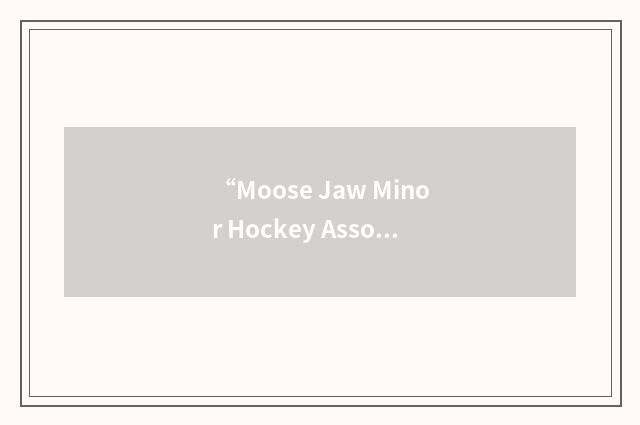 “Moose Jaw Minor Hockey Association”缩略