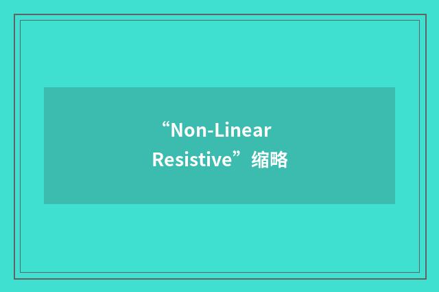 “Non-Linear Resistive”缩略