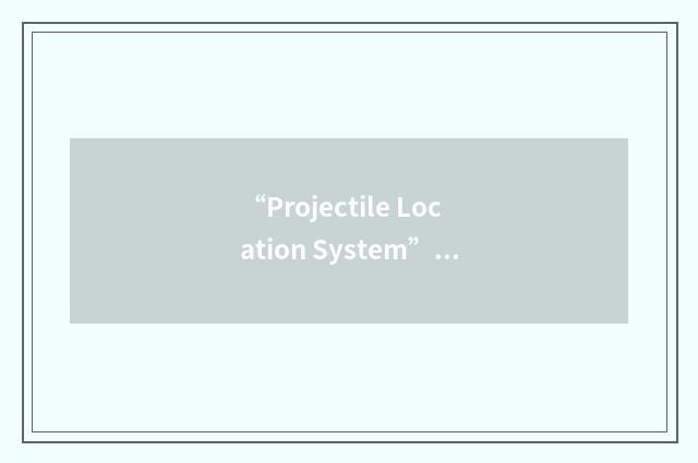 “Projectile Location System”缩略