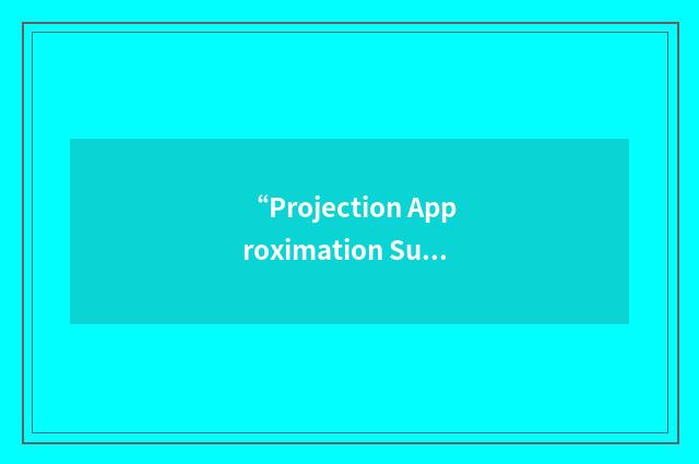“Projection Approximation Subspace Tracking with Deflation”缩略
