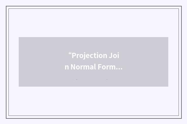 “Projection Join Normal Form”缩略