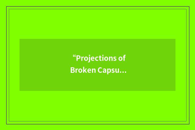 “Projections of Broken Capsular Matrix”缩略