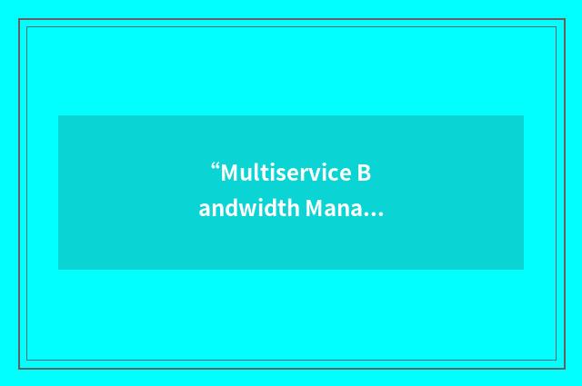 “Multiservice Bandwidth Manager”缩略