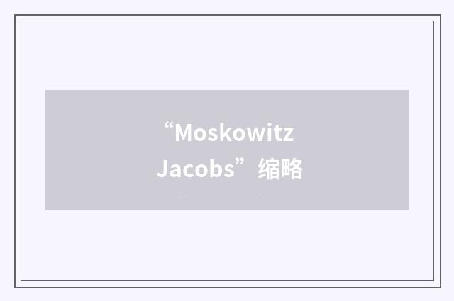 “Moskowitz Jacobs”缩略