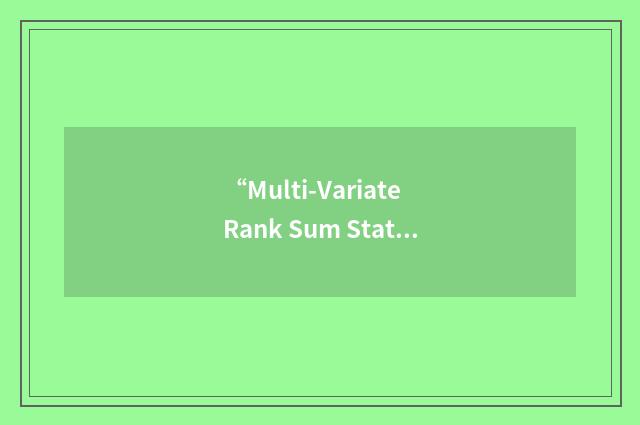 “Multi-Variate Rank Sum Statistical Test”缩略