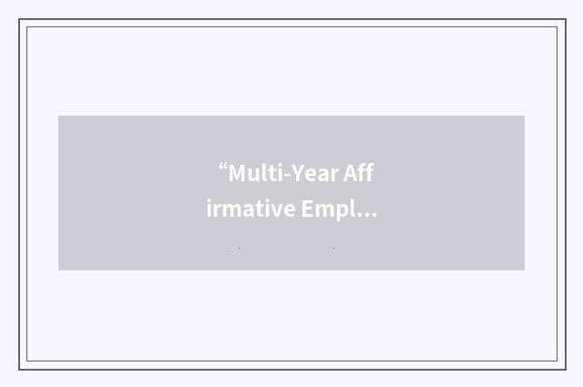 “Multi-Year Affirmative Employment Program”缩略