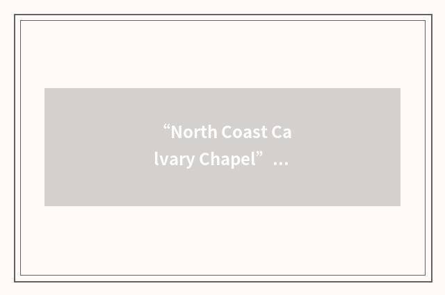 “North Coast Calvary Chapel”缩略