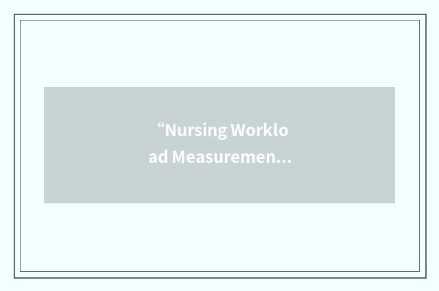 “Nursing Workload Measurement System”缩略