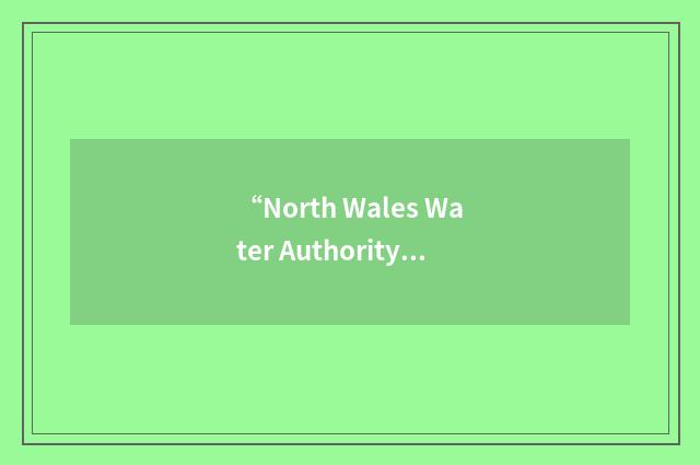 “North Wales Water Authority”缩略