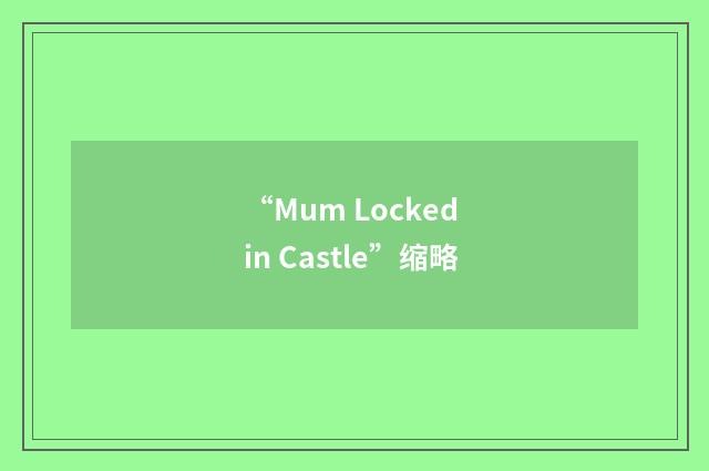 “Mum Locked in Castle”缩略