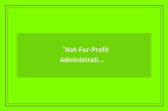 “Not-For-Profit Administration”缩略