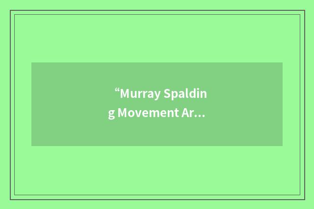 “Murray Spalding Movement Arts”缩略