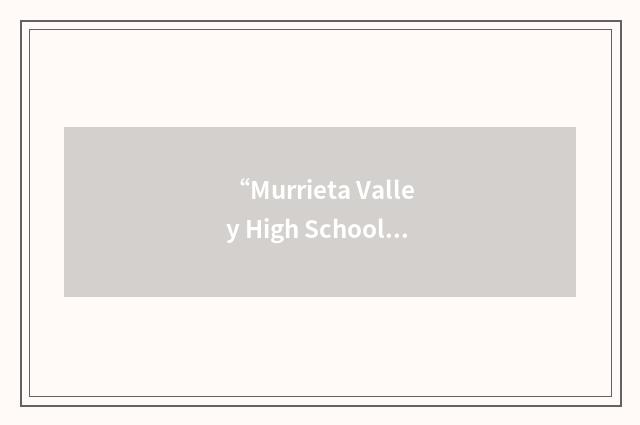 “Murrieta Valley High School”缩略