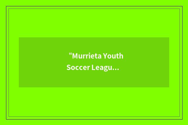 “Murrieta Youth Soccer League”缩略