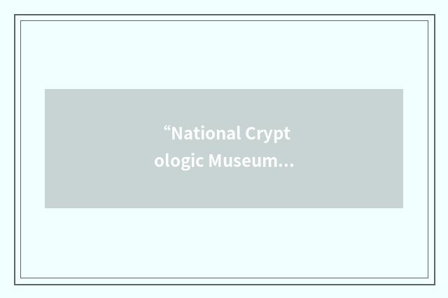 “National Cryptologic Museum”缩略