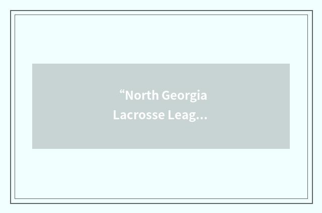 “North Georgia Lacrosse League”缩略