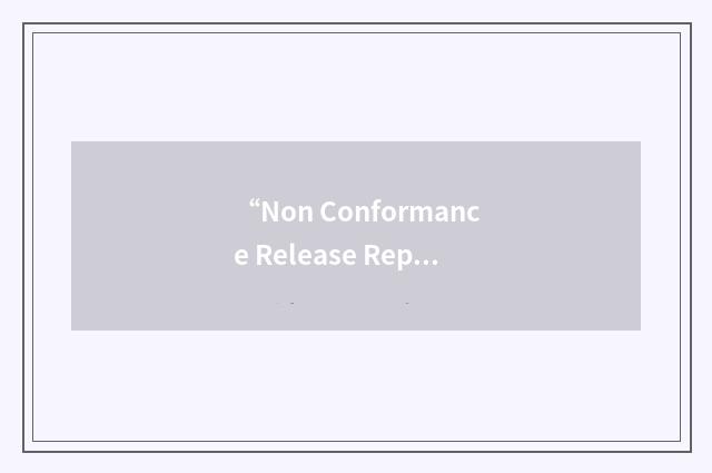 “Non Conformance Release Report”缩略