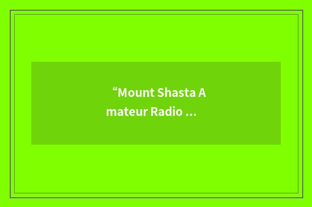 “Mount Shasta Amateur Radio Club”缩略