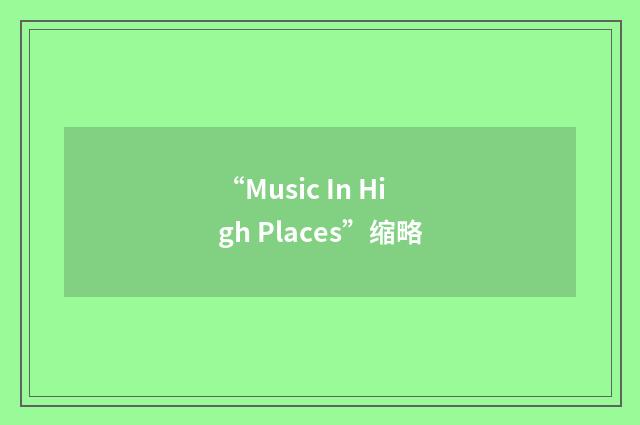 “Music In High Places”缩略