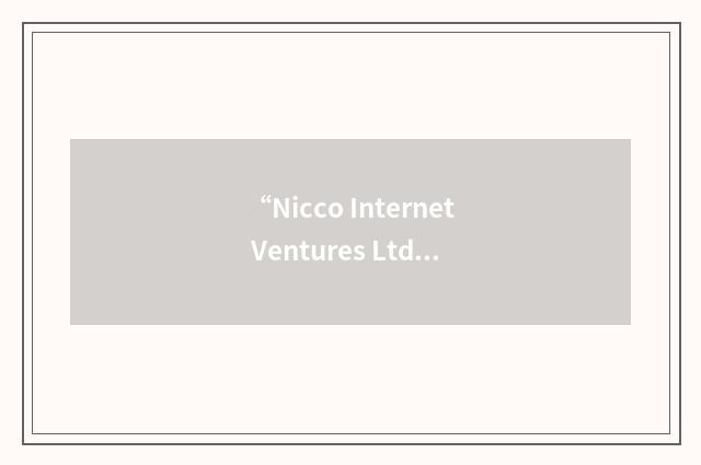 “Nicco Internet Ventures Ltd.”缩略