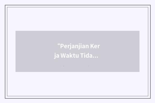“Perjanjian Kerja Waktu Tidak Tertentu”缩略