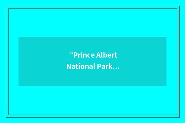 “Prince Albert National Park”缩略