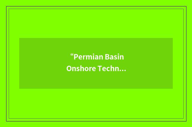 “Permian Basin Onshore Technology”缩略